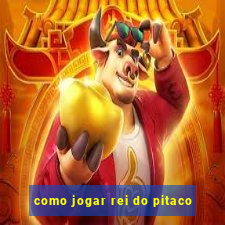 como jogar rei do pitaco